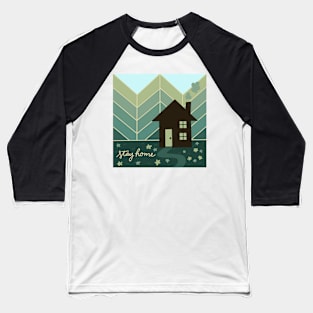 Stay Home - House in the Woods Baseball T-Shirt